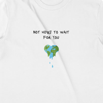 Not here to wait for you – Bio relaxed T-Shirt